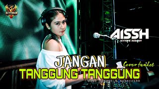 Download lagu FUNKOT - JANGAN TANGGUNG - TANGGUNG [ THOMAS ARYA ] By DJ AISSH ICYTONE mp3