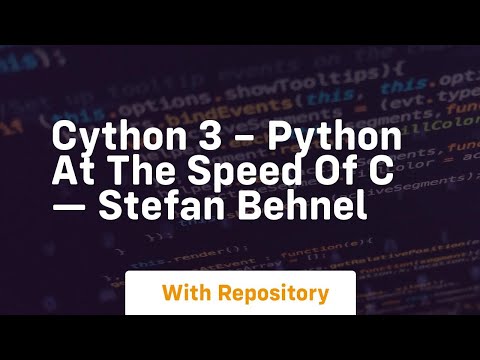 Cython 3 – python at the speed of c — stefan behnel