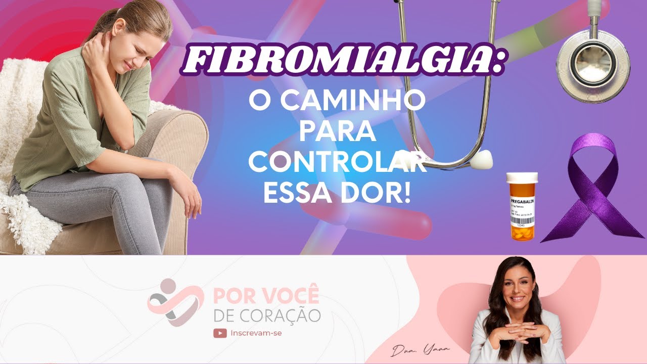 "Fibromialgia: Sintomas, Diagnóstico e Como Retomar o Controle da Sua Vida" | Por Você de Coração