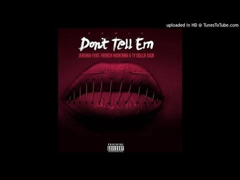 Jeremih – “Don’t Tell ‘Em (Remix)” (Feat. Ty Dolla $ign & French Montana)