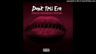 Jeremih – “Don’t Tell ‘Em (Remix)” (Feat. Ty Dolla $ign &amp; French Montana)