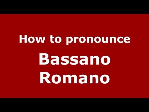 How to pronounce Bassano Romano (Italian/Italy) - PronounceNames.com