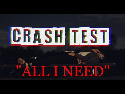 All I Need - Crash Test