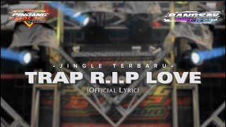 Download lagu DJ TRAP RIP LOVE TERBARU PINDANG BALAP AUDIO X BANGSAY  & NANDANAFIS ( LYRIC) mp3