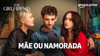 Mãe vs. Namorada: Quem tem razão? | A Namorada Ideal | Prime Video