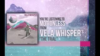 Vela Whisper - Motionless