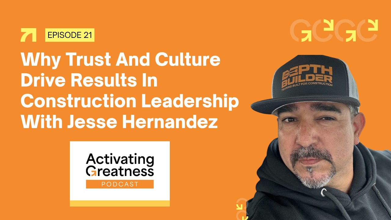 EP 21 | Why Trust And Culture Drive Results In Construction Leadership With Jesse Hernandez