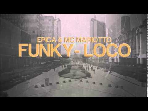 Mariotto feat Epica - Funky loco (Prod.4Fasi)