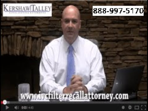 IVC Filter Lawsuit:Kershaw Talley Civil Justice Attorneys