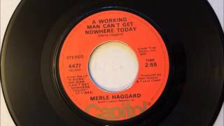 A Working Man Can&#39;t Get Nowhere Today , Merle Haggard , 1977 Vinyl 45RPM