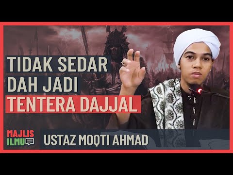 Ustaz Moqti Ahmad - Tidak Sedar Dah Jadi Tentera Dajjal