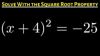 #5. Solve the Quadratic Equation with the Square Root Property (x + 4)^2 = -25