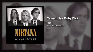 Nirvana - Raunchola / Moby Dick