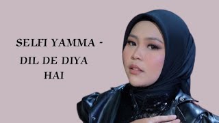 Download lagu Selfi yamma - Dil de diya hai | official Lirik video mp3 Download lagu Selfi yamma - Dil de diya hai | official Lirik video mp3