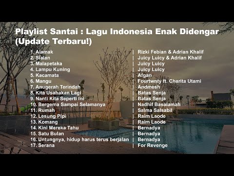 Playlist Santai : Lagu Indonesia Enak Didengar (Update Terbaru!)