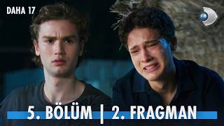 Daha 17 5. Bölüm Fragmanı İzle
