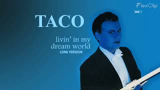 Taco - Livin' in My Dreamworld (Long Version)