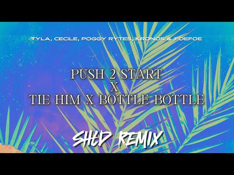 SHLD -  Push 2 Start X Tie Him X Bottle Bottle (Remix)