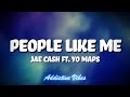 Jae Cash Ft Yo Maps People Like Me Lyrics