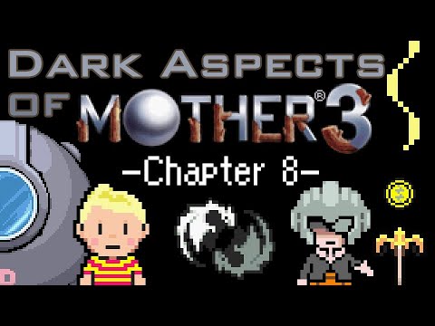 Dark Aspects of MOTHER 3 (Chapter 8)