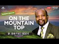 On The Mountain Top  - Dr John Paul Oddoye - 14.07.2024 (Passion Service)