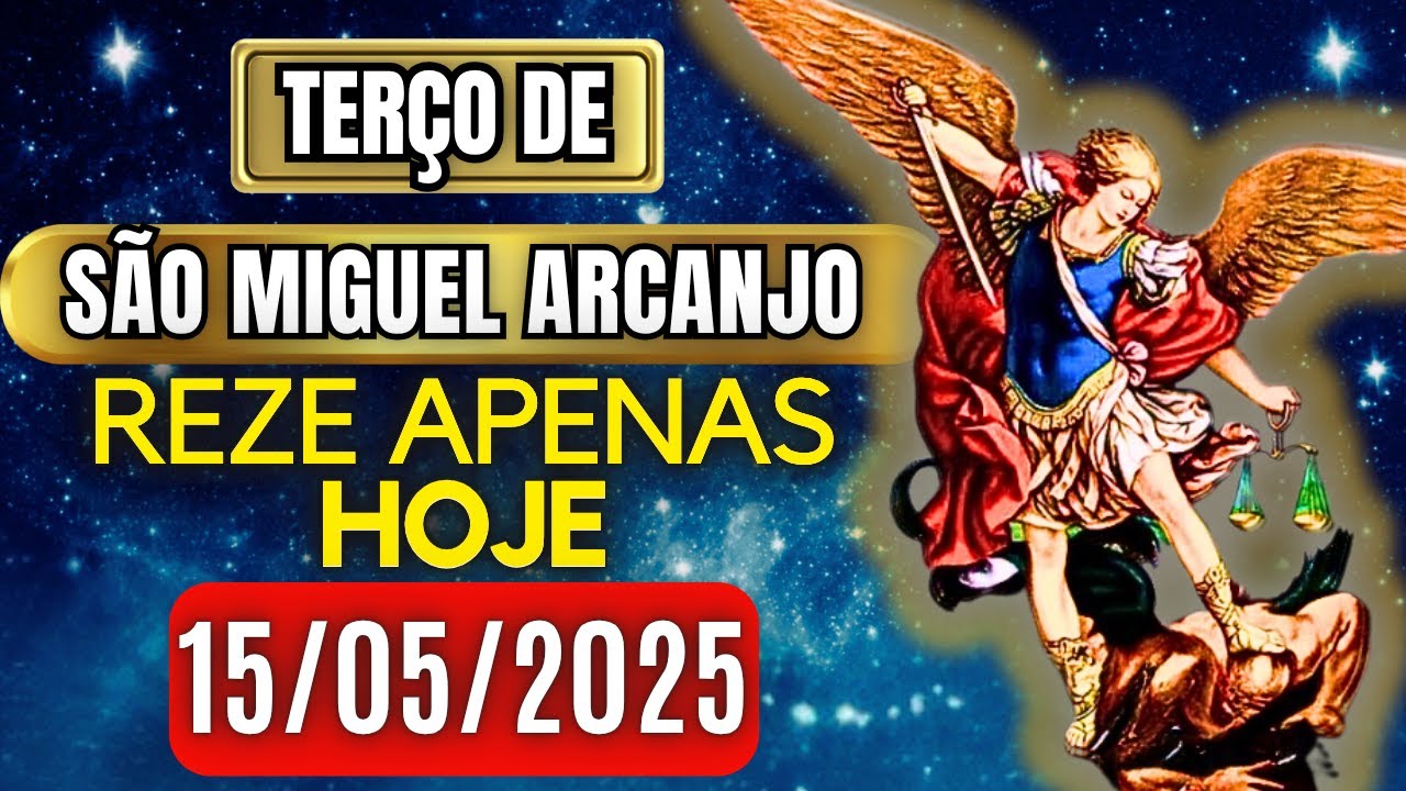 Terço Poderoso de São Miguel Arcanjo QUINTA 15/05/2025 PROTEÇÃO NO COMBATE - Terço de Hoje