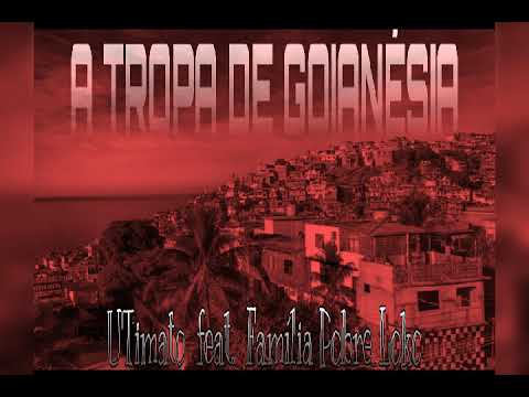 Família Pobre Loko Feat. U-timato - A Tropa De Goianésia