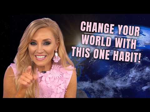 One Habit That Will Change Your World!