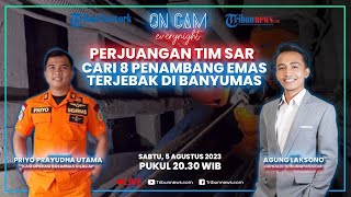 Akhir Perjuangan Tim SAR Mencari 8 Penambang Emas di Banyumas, Seluruh Korban Dinyatakan Hilang