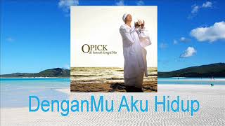 Download lagu Opick - DenganMu Aku Hidup mp3