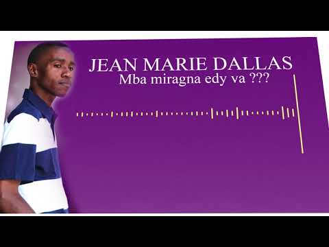 JEAN MARIE Dallas_Mba miragna edy va ???