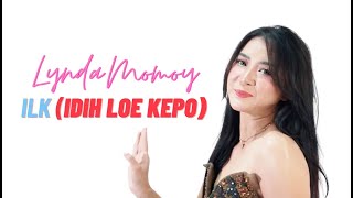 Download lagu Lynda Momoy - ILK (Idih Loe Kepo) ( Video Clip) mp3 Download lagu Lynda Momoy - ILK (Idih Loe Kepo) ( Video Clip) mp3