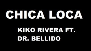 [ Lyrics - Letra ] Kiko Rivera feat. Dr Bellido - Chica Loca. SONIDO HQ ( CANCIÓN COMPLETA)
