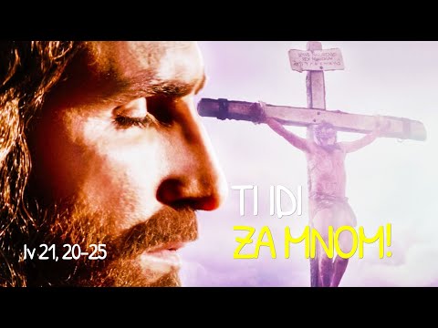 TI IDI ZA MNOM! (Iv 21, 20-25) - Tumačenje Ivanova evanđelja