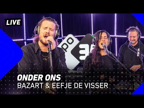 Bazart & Eefje de Visser - Onder Ons | 3FM Live