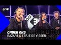 Bazart & Eefje de Visser - Onder Ons | 3FM Live