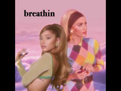 Never Really Over x Breathin - Katy Perry, Ariana Grande Mashup