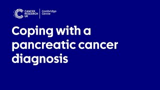 Coping with a pancreatic cancer diagnosis