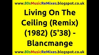 Living On The Ceiling (Remix) - Blancmange | 80s Club Mixes | 80s Club Music | 80s Dance Music