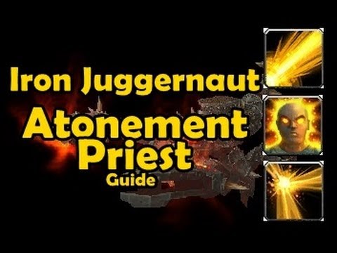 Iron Juggernaut Atonement Priest Guide 10-man normal