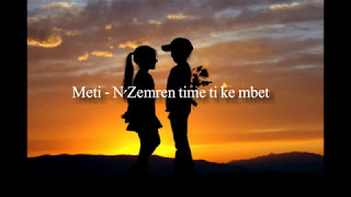 Muhamet Bislimi (Meti) - N'zemren Time Ti Ke Mbet