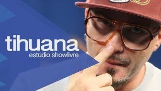 Tihuana - Tropa de Elite (Ao Vivo no Estúdio Showlivre 2013)