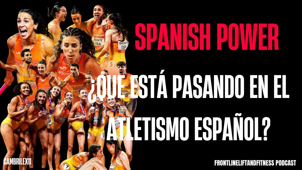 #Epis.25 Spanish Power!!! ¿Qué está pasando en el atletismo Español?
