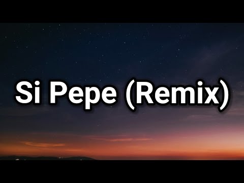 Si Pepe (Remix) (Letra) - Ankhal, Jhay Cortez, Farruko, Miky Woodz, Arcangel, Rauw Alejandro, Luar