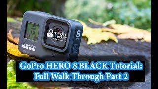 GoPro HERO 8 BLACK Tutorial: Full Walk Through Part 2