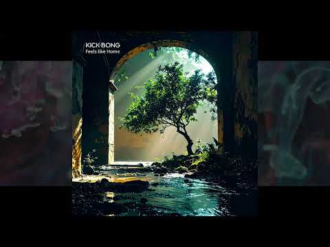 Kick Bong - Feels like Home