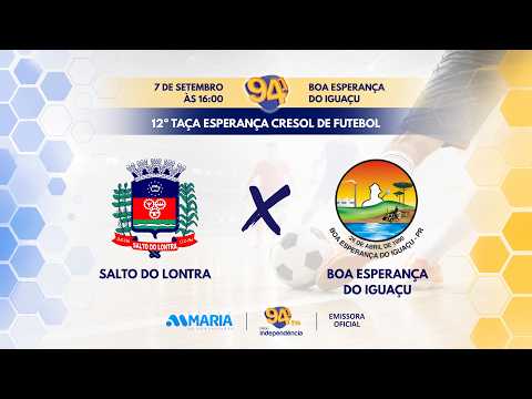 AO VIVO - TAÇA ESPERANÇA CRESOL DE FUTEBOL 2026- SALTO DO LONTRA X BOA ESPERANÇA