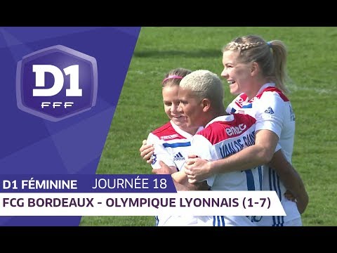 J18 : Girondins de Bordeaux - Olympique Lyonnais (1-7) / D1 Féminine