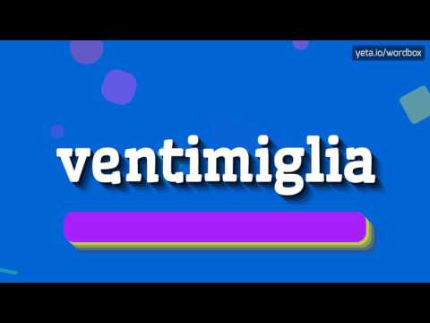 VENTIMIGLIA - HOW TO PRONOUNCE IT!?