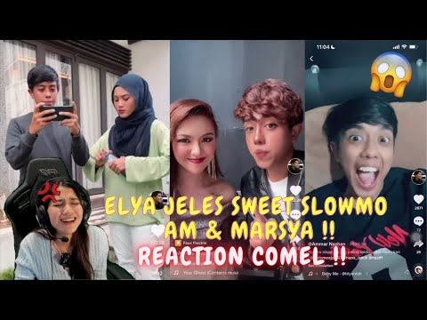 ELYA JELES SWEET SLOWMO AM & MARSYA !! - REACTION COMEL !!